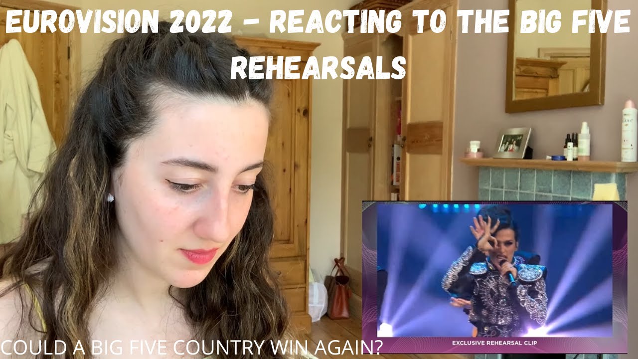 EUROVISION 2022 - REACTING TO THE BIG 5 EXCLUSIVE REHEARSAL CLIPS (FIRST WATCH)