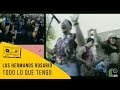 Los Hermanos Rosario - Todo Lo Que Tengo (Video Oficial)