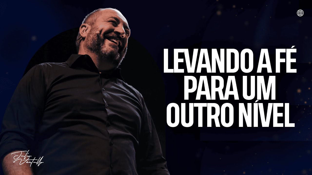 Levando a fé para um outro nível | Julio Vertullo