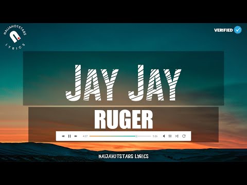Ruger - Jay Jay Lyrics (Official Video)