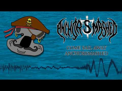 Anchorsmashed - Come Sail Away