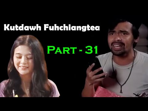 Kutdawh fuhchiangtea Part-31