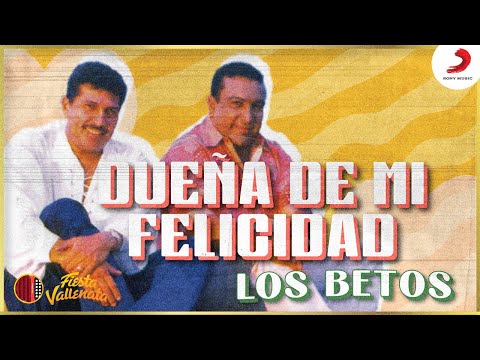 Dueña De Mi Felicidad, Los Betos - Letra Oficial