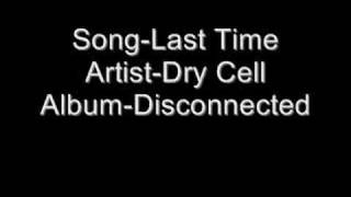 Dry Cell - Last Time