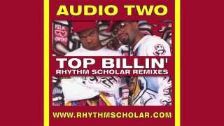 Audio Two - Top Billin' (Rhythm Scholar Drop The Funk Remix)