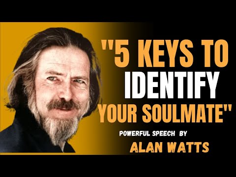 "5 Keys to Identifying Your Soulmate: Unlock True Love" | Powerful Speech By Alan Watts !!