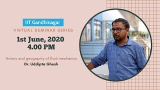 History and geography of fluid mechanics | Dr. Uddipta Ghosh | 1st June, 2020 | 4PM