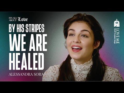 By His Stripes We Are Healed. Christian song by Alessandra Sorace | LOVE ME