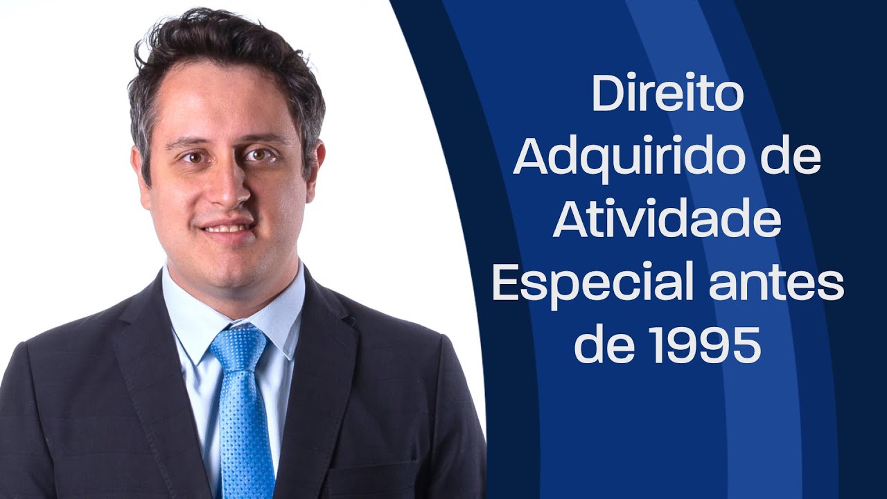 Direito Adquirido de Atividade Especial Antes de 1995