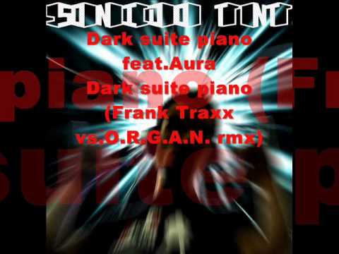 Dark suite piano feat.Aura-Dark suite piano(Frank Traxx vs.O.R.G.wmv