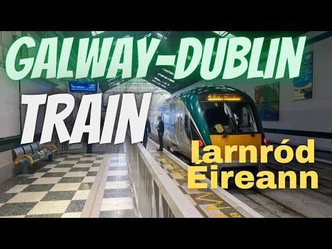 Galway to Dublin by Train | Irish Rail Iarnród Éireann | Ireland