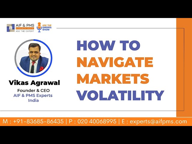 How to Navigate Markets Volatility | Mr. Vikas Agrawal | AIF & PMS Experts