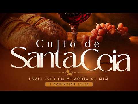 CULTO DE SANTA CEIA DO SENHOR.  AD CACHOEIRA GRANDE/MA Dc. Luis Martins