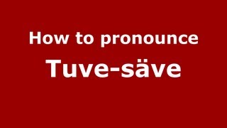 How to pronounce Tuve-Säve