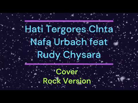 Hati Tergores Cinta _ Nafa Urbach feat Rudy Chysara _ (Cover)_Rock Version