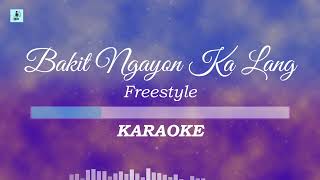 Freestyle - Bakit Ngayon Ka Lang (Karaoke/Instrumental)