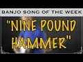 3 Finger Banjo - Song (and Tab) of the Week: "Nine Pound Hammer"
