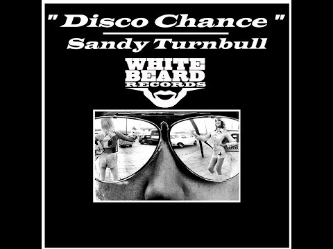 "Disco Chance" by Sandy Turnbull on Whitebeard Records OUT NOW