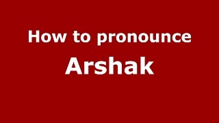 How to pronounce Arshak