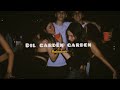 Dil Garden Garden Slowed Reverb