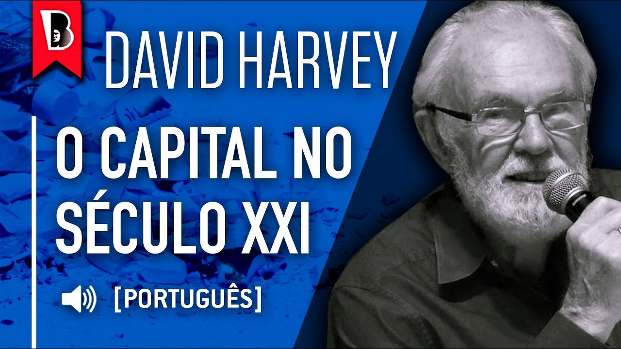 David Harvey: Marx e o capital no século XXI [conferência completa com tradução!]