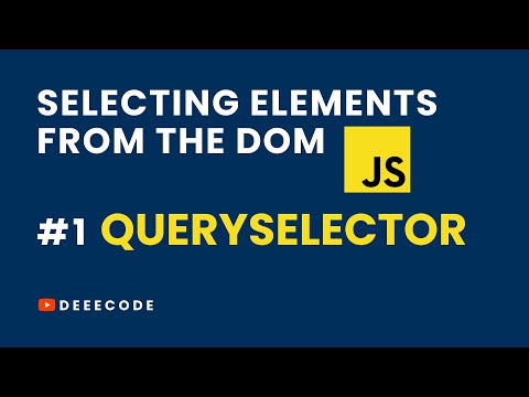 HOW TO SELECT DOM ELEMENTS - #1  querySelector