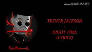 Trevor Jackson - Night Time (Lyrics)