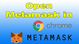How to open Metamask in Chrome add Metamask to Chrome