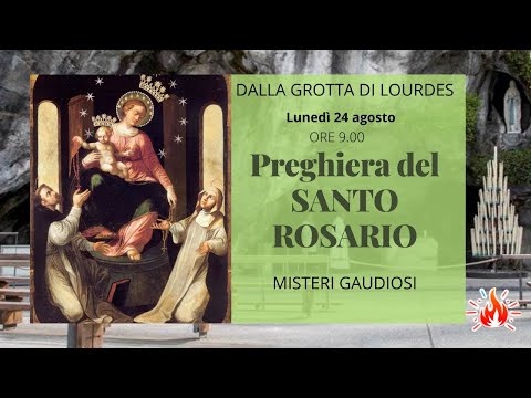 24/08/2020  ore 9:00 - (misteri gaudiosi) S. Rosario da Lourdes