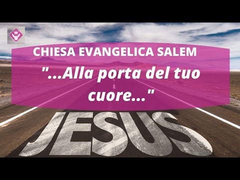 "...Alla porta del tuo cuore..." - Chiesa Cristiana Evangelica Salem Orosei