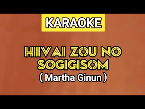 HIIVAI ZOU NOH SOGIGISOM / LUPAKAN AKU SELAMANYA - MARTHA GINUN ( KARAOKE )