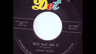 Danny Wolfe - Let's Flat Get It.