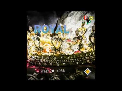 Ezekiah Rose - Royal [Ezekiah Rose Production / LLLP] Release 2021