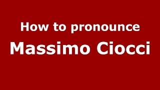 How to pronounce Massimo Ciocci