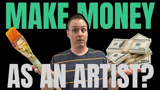 Can You Make Money AND Be An Artist?