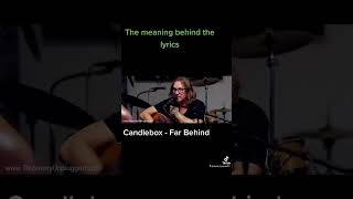 The meaning behind the lyrics of Candlebox - Far Behind