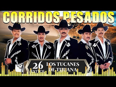 Los Tucanes de Tijuana 🔶🔶Lo Mejor de los Corridos Bravos 💥26 Éxitos Corridos Pesados Mix🎀🎀