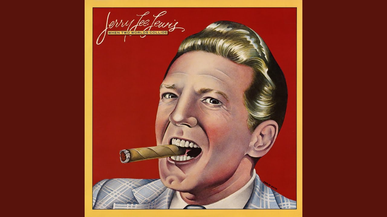 Jerry Lee Lewis - When Two Worlds Collide