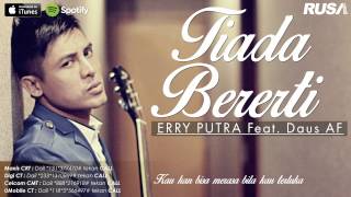 Erry Putra Feat. Daus AF - Tiada Bererti [Official Lyrics Video]