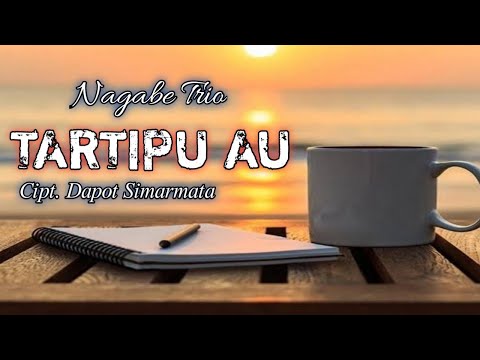 Tartipu Au - Nagabe Trio - cipt. Dapot Simarmata