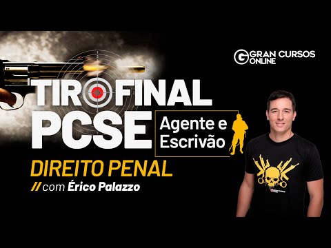 Tiro Final PC SE - Agente e Escrivão - Direito Penal com Érico Palazzo