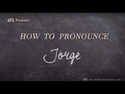 How to Pronounce Jorge  |  Jorge Pronunciation