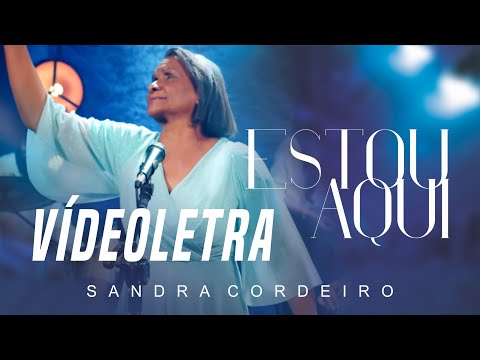 VÍDEOLETRA | Sandra Cordeiro - Estou Aqui (Clipe Oficial)