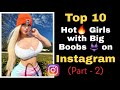 Top 10 Big BooBs Girls On Instagram 10 Best Hot Models On Instagram Big Boobs Compilation 2022