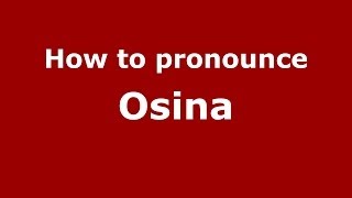 How to pronounce Osina