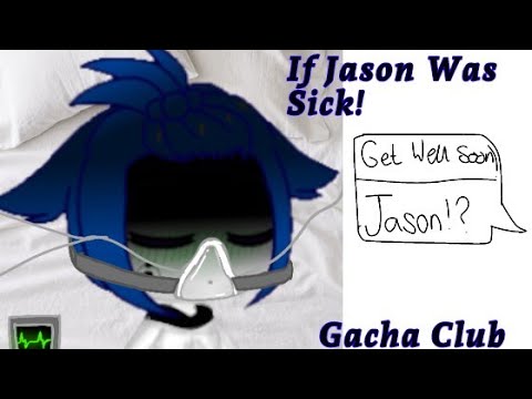If Jason Was Sick! / Gacha Club / Gone Too Far!! / Part 1 / LillyGacha XX