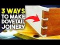 How to Make Dovetail Joints | 3 Ways Advanced to Beginner