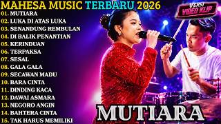 Download lagu MAHESA MUSIC TERBARU | MUTIARA - LUKA DI ATAS LUKA - MAHESA MUSIC FULL ALBUM TERBARU 2026 mp3