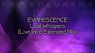 Evanescence - Lost Whispers (Live Intro Extended Mix) by FallenEvArmy