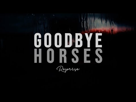 Goodbye Horses - Reprise